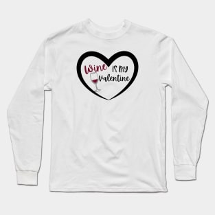 Wine is my Valentine Long Sleeve T-Shirt